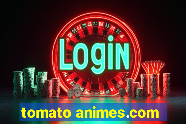 tomato animes.com